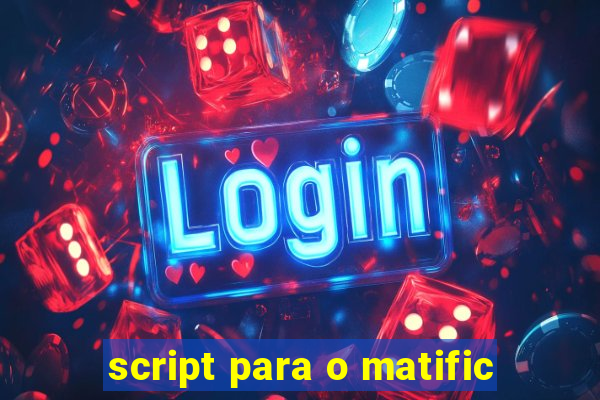 script para o matific